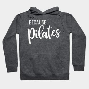 Because Pilates Hoodie